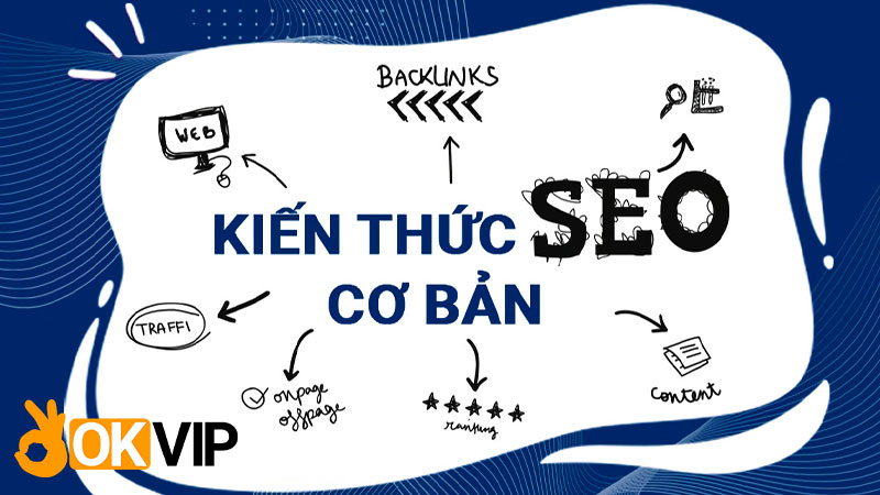 Việc làm SEO OKVIP yêu cầu bạn có kiến thức SEO cơ bản