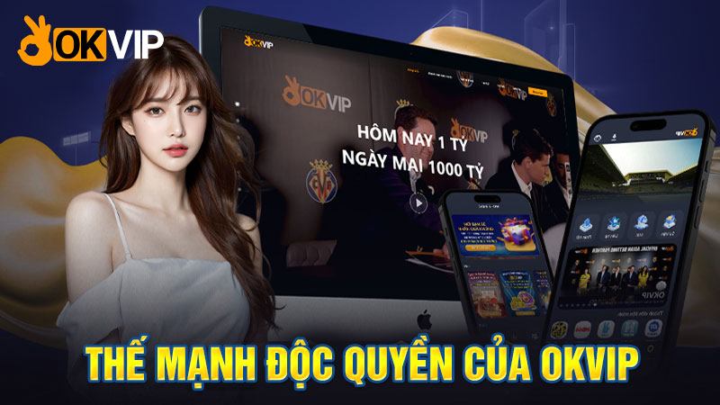 Về thế mạnh của OKVIP